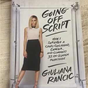 Going Off Script: How I Survived a Crazy Childhood, Cancer, and Clooney's 32